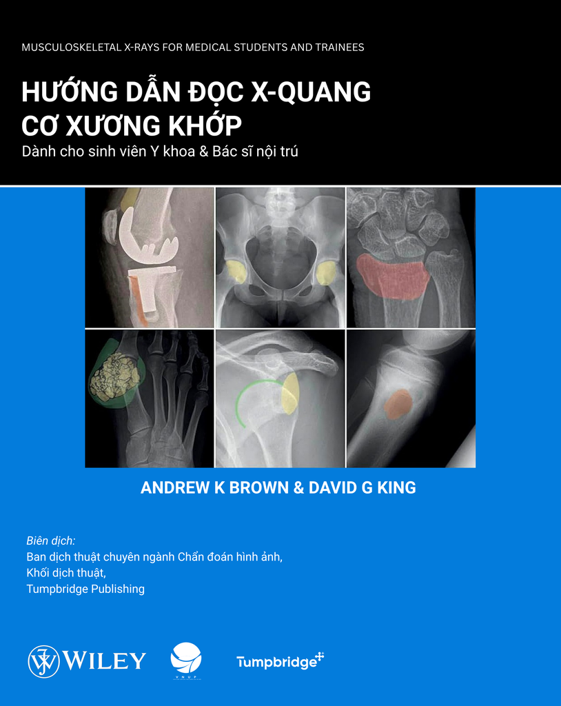 Hướng dẫn đọc X-Quang Cơ Xương Khớp dành cho Sinh Viên Y Khoa và Bác sĩ nội trú 208p 1E